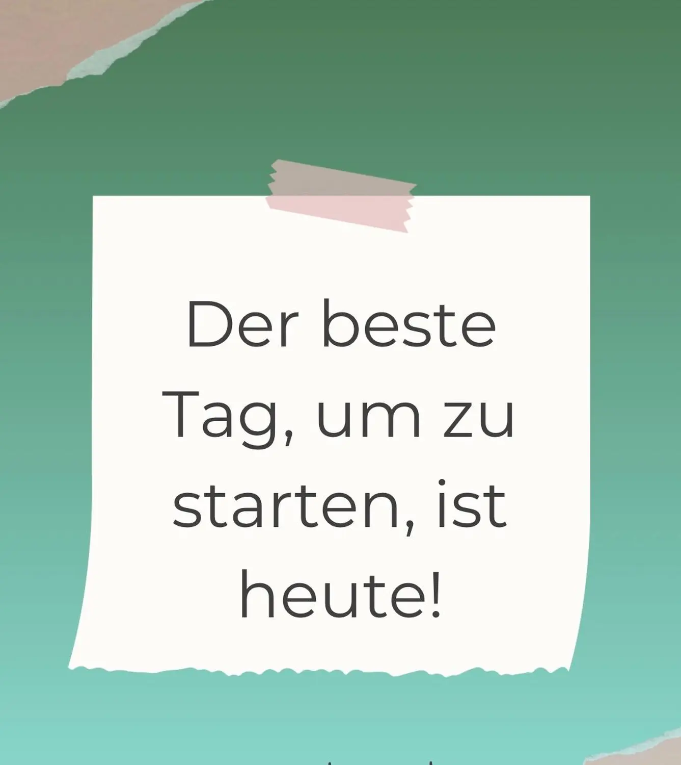 Der beste tag, um zu starten,ist heute